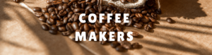 Five Best Types of Coffee Makers- 2024